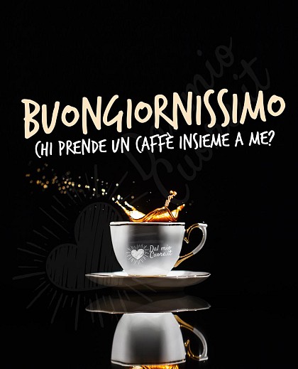 Buongiornissimo. Chi prende un caffè insieme a me?