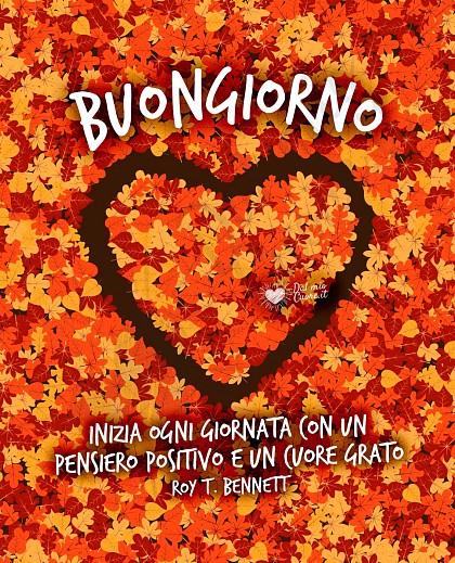 Inizia ogni giornata con un pensiero positivo e un cuore grato. Buongiorno (Frasi)