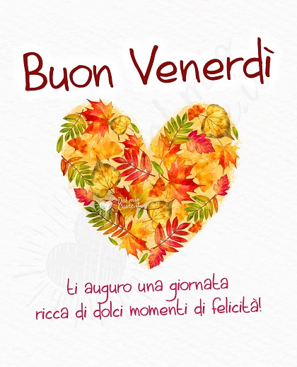 Buon venerdì autunnale ricco di dolci momenti di felicità!