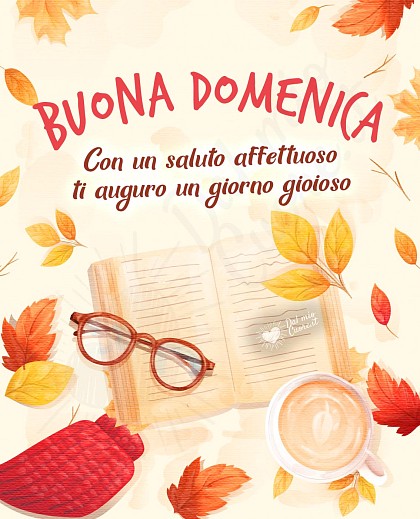 Buona Domenica. Con un saluto affettuoso ti auguro un giorno gioioso