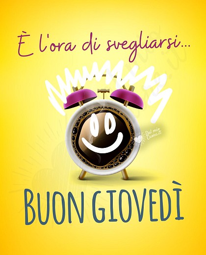 È l'ora di svegliarsi... buon giovedì