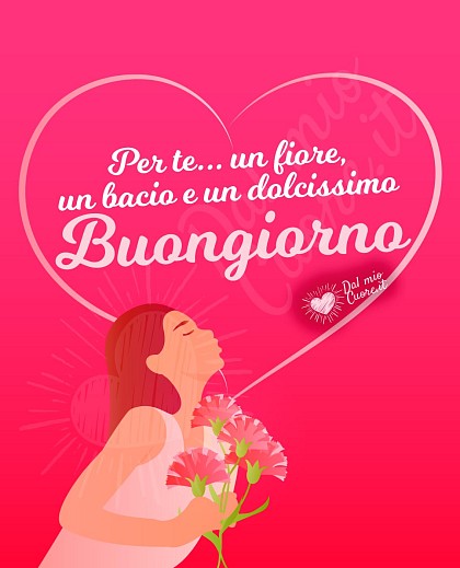 Per te... un fiore, un bacio e un dolcissimo buongiorno