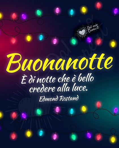 È di notte che è bello credere alla luce. Buonanotte