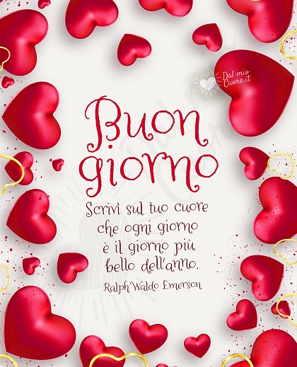 Buon giorno. Scrivi sul tuo cuore che ogni giorno è il giorno più bello dell'anno
