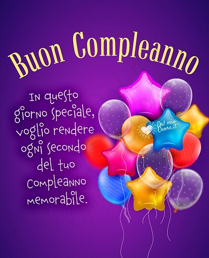 In questo giorno speciale, voglio rendere ogni secondo del tuo compleanno memorabile