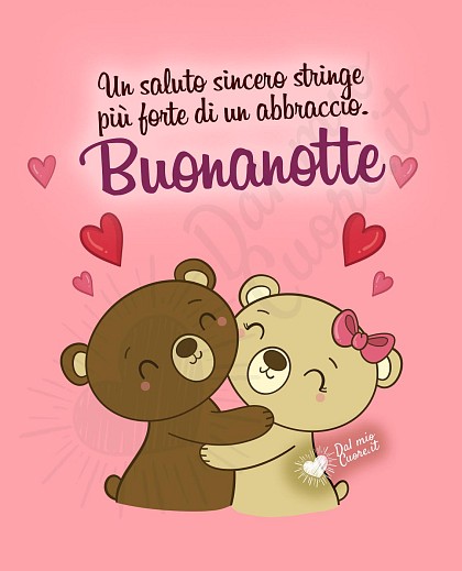 Un saluto sincero stringe più forte di un abbraccio. Buonanotte