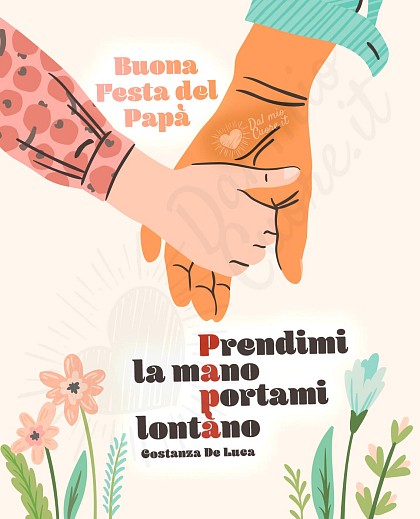 Prendimi la mano portami lontano. Buona festa del Papà