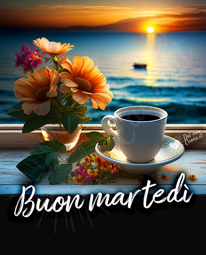 Buon martedì con caffè, fiori e alba sul mare