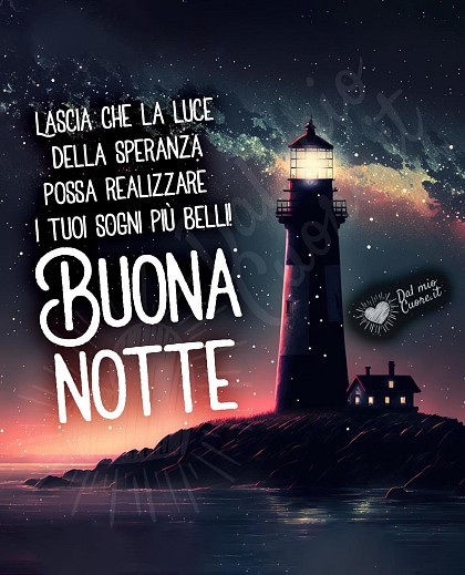 Lascia che la luce della speranza possa realizzare i tuoi sogni più belli! Buona notte (frasi)