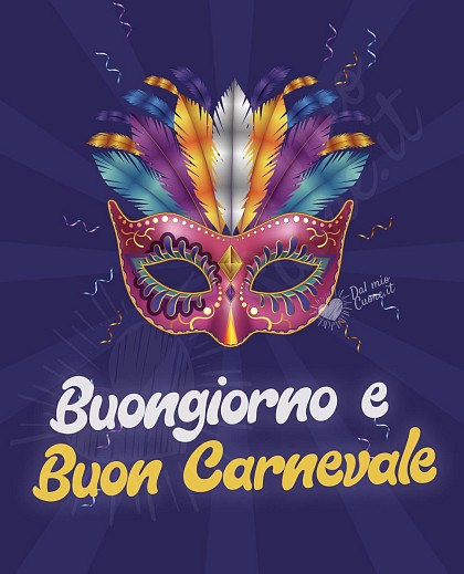 Buongiorno e buon carnevale