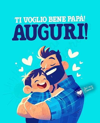 Ti voglio bene papà! Auguri